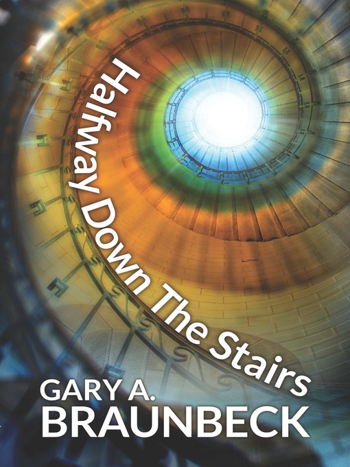 Title details for Halfway Down the Stairs by Gary A. Braunbeck - Available